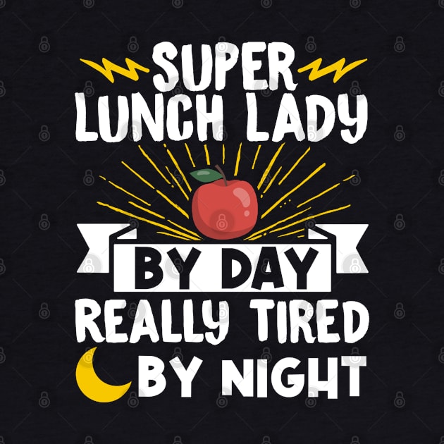 Lunch Lady Super Lunch Lady By Day Really Tired By Night Lunch Lady by Caskara